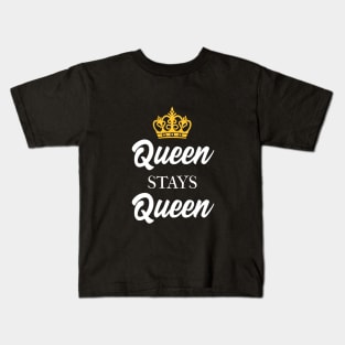 Queen Stays Queen Kids T-Shirt